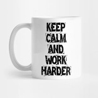 Keep Calm And Work Harder Mug